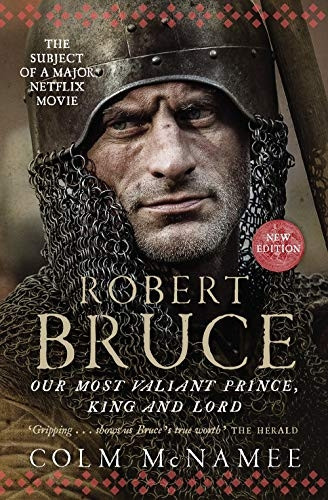 Robert Bruce: Our Most Valiant Prince, King and Lord