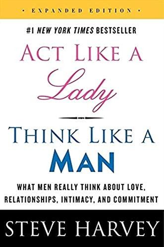 Act Like a Lady, Think Like a Man, Expanded Edition Intl: What Men Really Think About Love, Relationships, Intimacy...