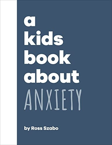 A Kids Book About Anxiety (A Kids Book)