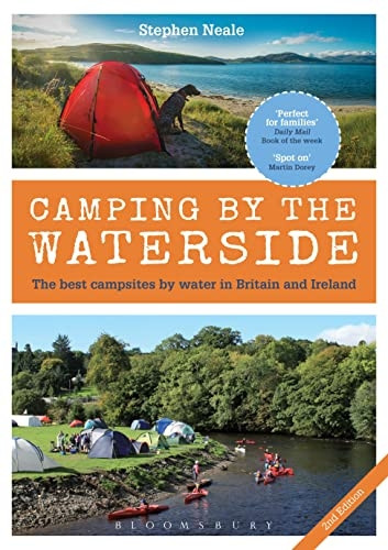 Camping by the Waterside: The Best Campsides by Water in Britain and Ireland (2nd edition)