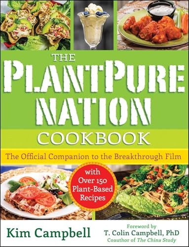 The Plantpure Nation Cookbook: The Official Companion Cookbook to the Breakthrough Film...with Over 150 Plant-Based...