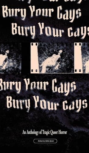 Bury Your Gays: An Anthology of Tragic Queer Horror