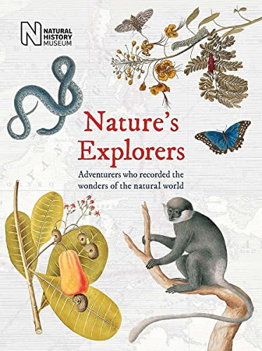 Nature's Explorers: Adventurers who recorded the wonder of the natural world