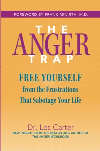 The Anger Trap: Free Yourself from the Frustrations That Sabotage Your Life