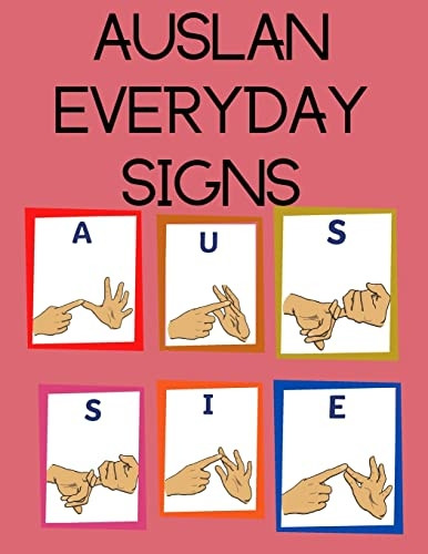 AUSLAN Everyday  Signs.Educational Book,  Suitable for Children,  Teens and Adults. Contains  essential daily signs.