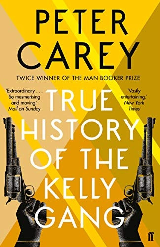 True History of the Kelly Gang. Peter Carey