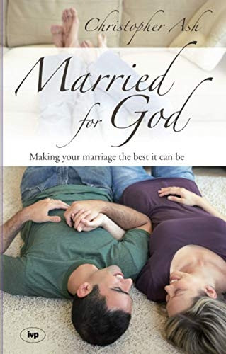 Married for God: Making Your Marriage the Best It Can Be