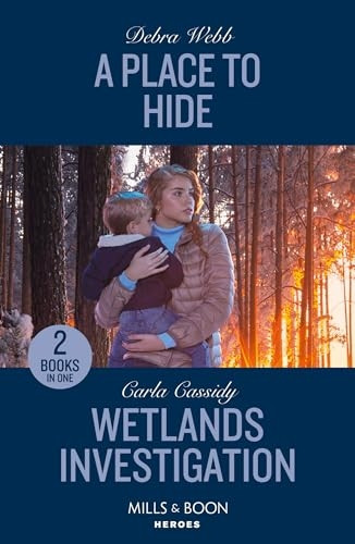 A Place To Hide / Wetlands Investigation: A Place to Hide (Lookout Mountain Mysteries) / Wetlands Investigation (the Swamp Slayings) (Mills & Boon Heroes)