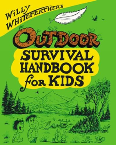 Willy Whitefeather's Outdoor Survival Handbook for Kids (Willy Whitefeather's)