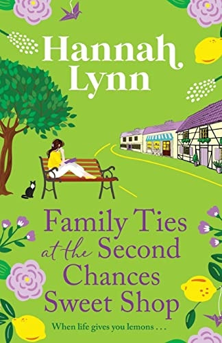 Family Ties at the Second Chances Sweet Shop: A heartwarming, feel-good romance from Hannah Lynn (The Holly Berry Sweet Shop Series)