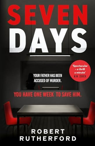 Seven Days: the instant Sunday Times bestseller: a gripping, high-octane crime thriller for 2024 - can Alice save her father from death row?