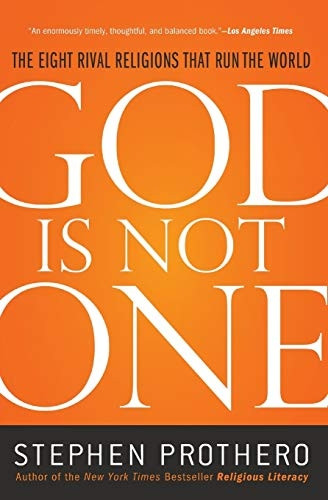 God Is Not One: The Eight Rival Religions That Run the World--and Why Their Differences Matter
