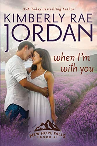 When I'm With You: A Contemporary Christian Romance (New Hope Falls)
