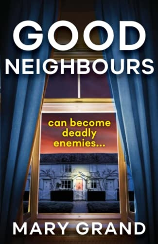 Good Neighbours: The BRAND NEW page-turning psychological mystery from Mary Grand for 2022