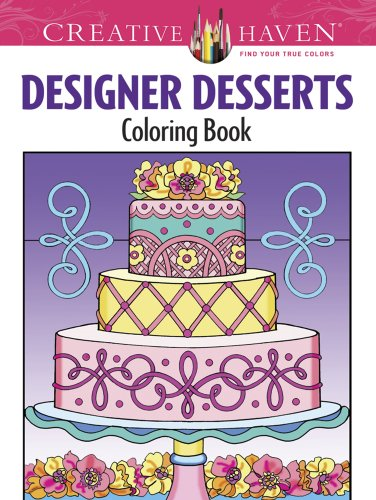 Creative Haven Designer Desserts Coloring Book (Creative Haven Coloring Books)