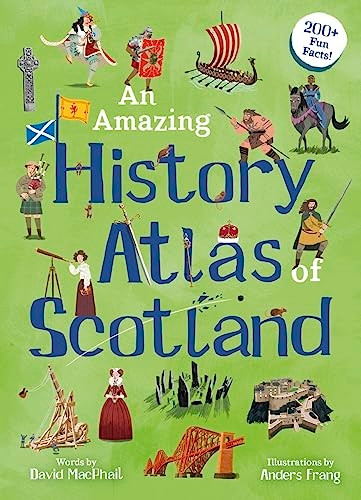 An Amazing History Atlas of Scotland (Kelpies World) (Amazing Atlas)