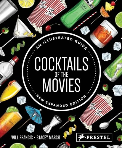 Cocktails of the Movies: An Illustrated Guide to Cinematic Mixology (New Expanded Edition)