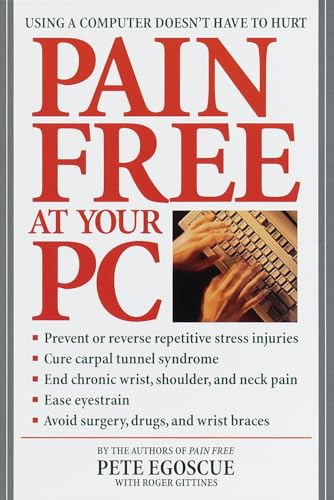 Pain Free at Your Pc: Using a Computer Doesn't Have to Hurt