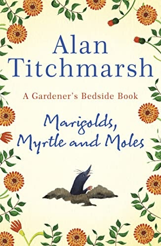 Marigolds, Myrtle and Moles: A Gardener's Bedside Book - the perfect Mother's Day gift