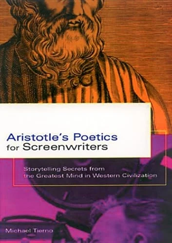 Aristotle's Poetics for Screenwriters: Storytelling Secrets from the Greatest Mind in Western Civilisation