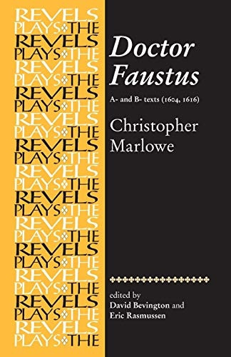 Doctor Faustus: A-and B-texts (1604, 1616) (Revels Plays)