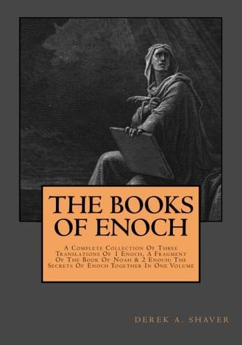 The Books Of Enoch: Complete Collection: A Complete Collection Of Three Translations Of 1 Enoch, A Fragment Of The Book Of Noah & 2 Enoch: The Secrets Of Enoch Together In One Volume (The Books of Enoch, Jubilees, and Jasher Collection)