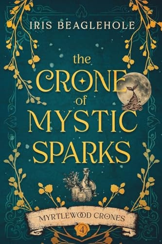 The Crone of Mystic Sparks: Myrtlewood Crones 4