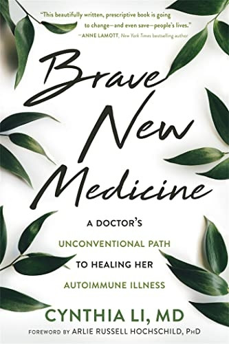 Brave New Medicine: A Doctor's Unconventional Patha to Healing Her Autoimmune Illness