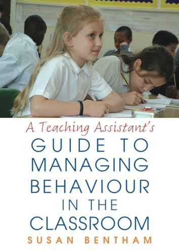Teaching Assistants' Guide to Managing Classroom Behaviour