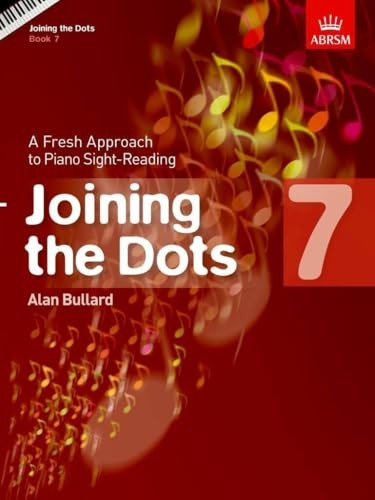 Joining the Dots, Book 7 (Piano): A Fresh Approach to Piano Sight-Reading (Joining the dots (ABRSM))