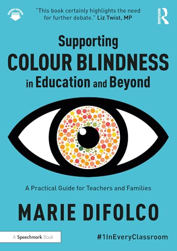 Supporting Colour Blindness  in Education and Beyond: A  Practical Guide for  Teachers and Families