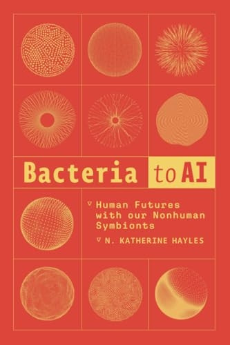 Bacteria to AI: Human  Futures with our Nonhuman  Symbionts