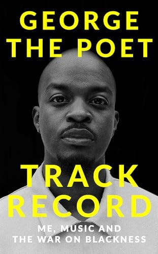 Track Record: Me, Music, and the War on Blackness: THE REVOLUTIONARY MEMOIR FROM THE UK'S MOST CREATIVE VOICE