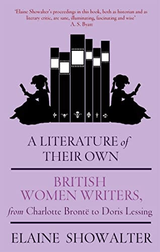 A Literature of Their Own: British Women Novelists from Bronte to Lessing