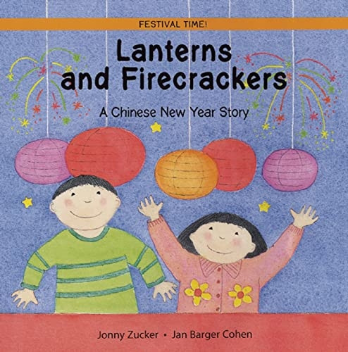 Lanterns and Firecrackers: A Chinese New Year Story (Festival Time!)
