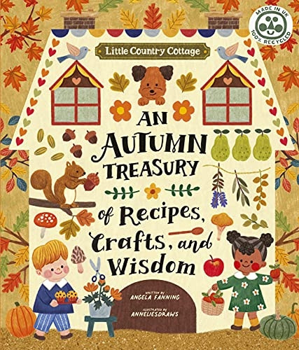 Little Country Cottage: An Autumn Treasury of Recipes, Crafts and Wisdom (Little Country Cottage)