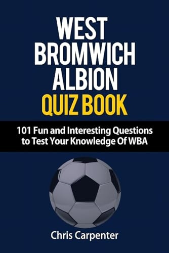 Wba Quiz Book - 101 Questions about West Bromwich Albion