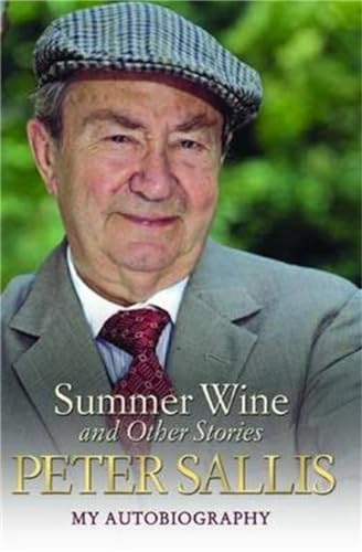 Peter Sallis - Summer Wine and Other Stories - My Autobiography