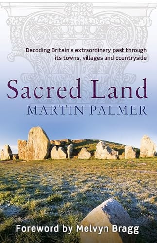 Sacred Land: Decoding Britain's extraordinary past through its towns, villages and countryside