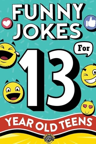Funny Jokes for 13 Year Old Teens: The Ultimate Q & A, One-Liner, Dad, Knock-Knock, Riddle, and Tongue Twister Collection! Hilarious and Silly Humor for Teenagers
