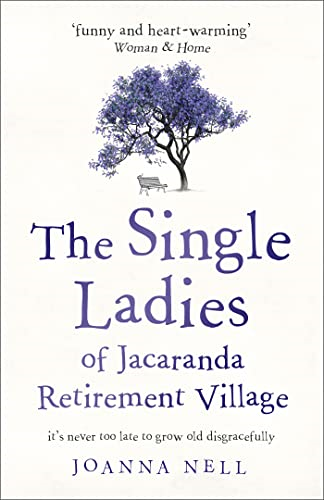 The Single Ladies of Jacaranda Retirement Village: an uplifting tale of love and friendship
