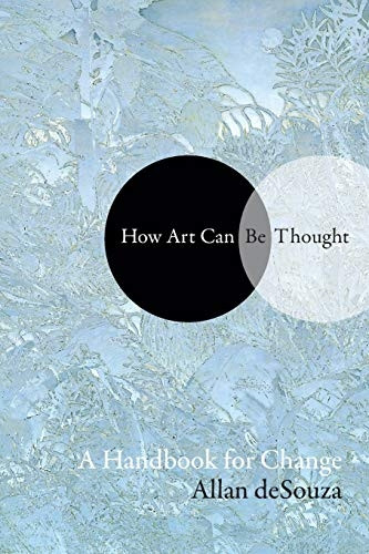 How Art Can Be Thought: A  Handbook for Change