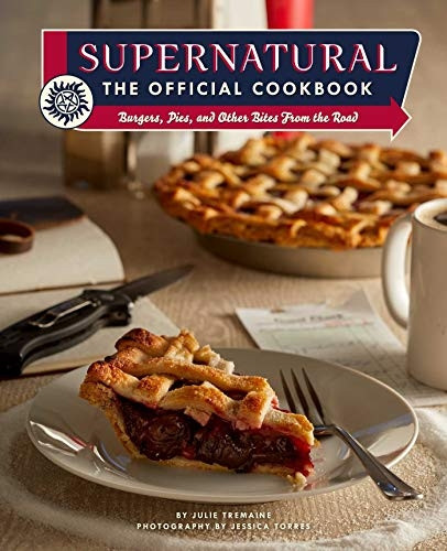 Supernatural: The Official Cookbook: Burgers, Pies and Other