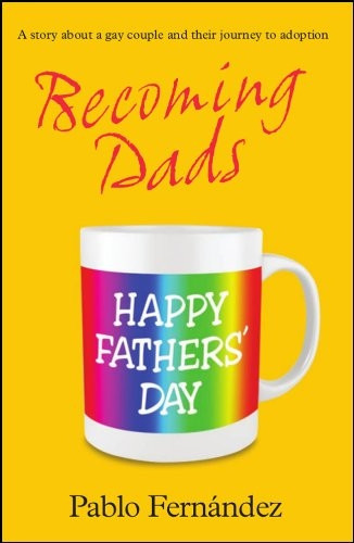 Becoming Dads: A Gay Couple's Journey to Adoption