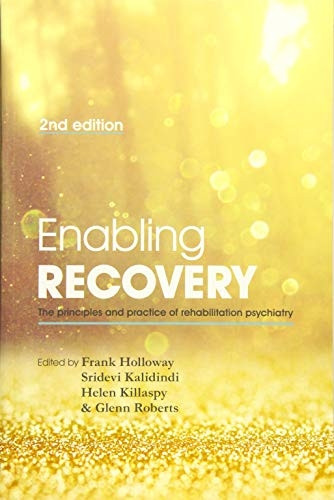 Enabling Recovery: The Principles and Practice of Rehabilitation Psychiatry