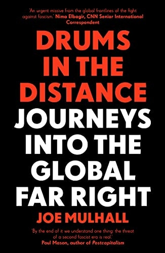 Drums In The Distance: Journeys Into the Global Far Right