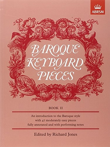 Baroque Keyboard Pieces, Book II (moderately easy): Moderately Easy Bk. 2 (Baroque Keyboard Pieces (ABRSM))