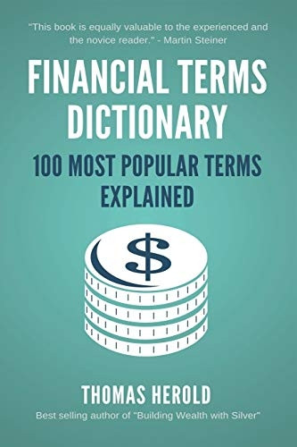 Financial Terms Dictionary - 100 Most Popular Terms Explained (Financial Terms Dictionary)