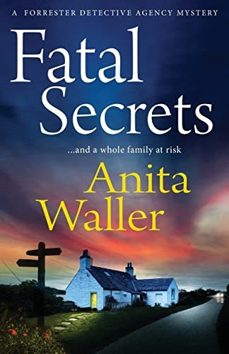 Fatal Secrets: The start of a BRAND NEW crime mystery series from Anita Waller, author of The Family at No 12 (The Forrester Detective Agency Mysteries)