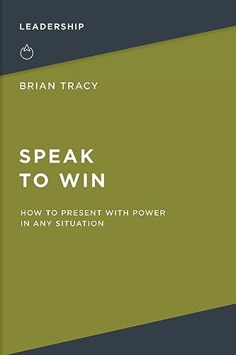 Speak to Win: How to Present with Power in Any Situation